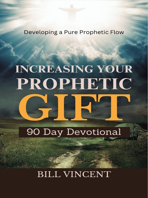 Title details for Increasing Your Prophetic Gift (90 Day Devotional) by Bill Vincent - Available